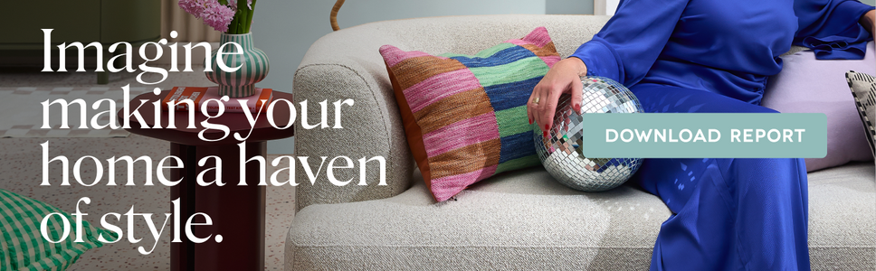 Imagine making your home a haven of style. Click to download report.