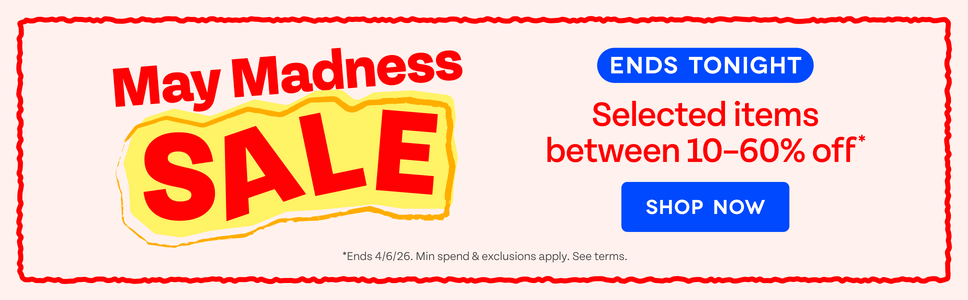 May Madness Sale. Ends tonight. Selected items between 10-60% off