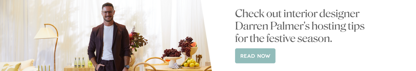 Read now Interior designer Darren Palmer's hosting tips for the festive season.