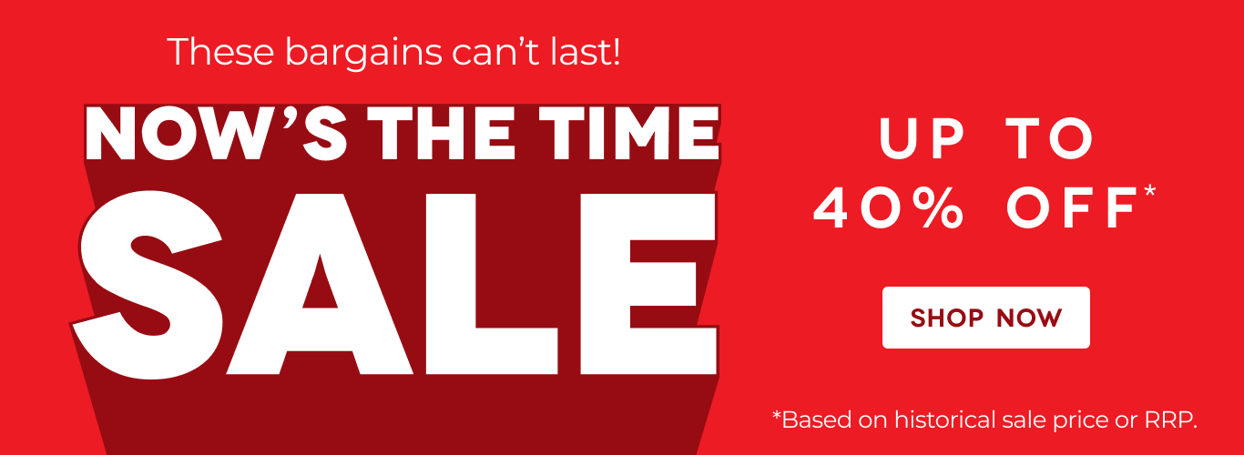 Now's the Time Sale, up to 40% Off