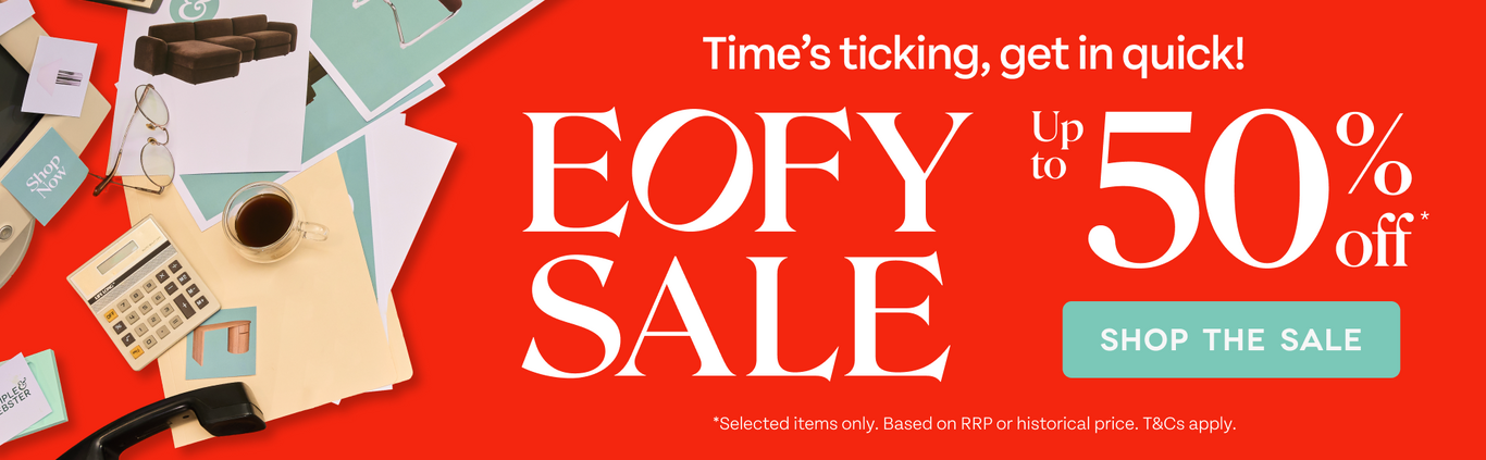 Time's ticking, get in quick! EOFY Sale. Up to 50% off