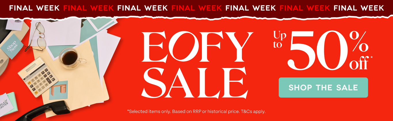 Final Week! EOFY Sale. Up to 50% off