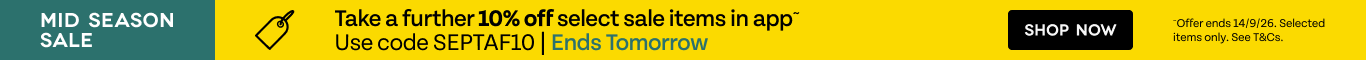 Take a further 10% off select sale items in app. Use code SEPTAF10