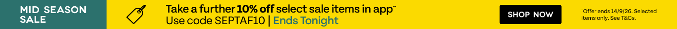 Take a further 10% off select sale items in app. Use code SEPTAF10