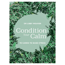 Condition Your Calm Card Deck by Dr. Libby Weaver