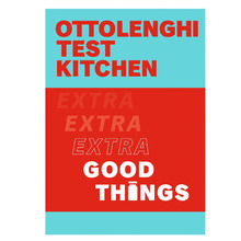 Ottolenghi Test Kitchen: Extra Good Things by Yotam Ottolenghi