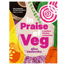 In Praise of Veg by Alice Zaslavsky