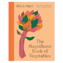 The Magnificent Book of Vegetables by Alice Hart