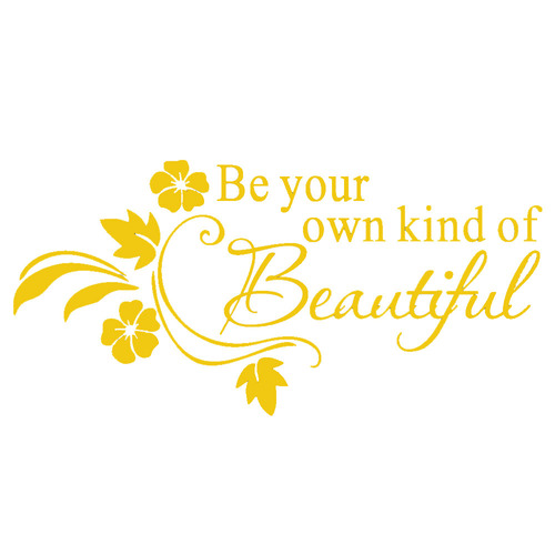 Be Your Own Kind of Beautiful Wall Decal