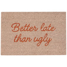 Better Late Than Ugly Coir Doormat