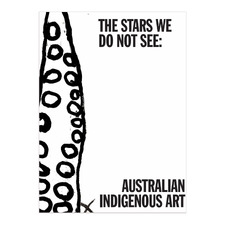 The Stars We Do Not See: Australian Indigenous Art by Myles Russell-Cook