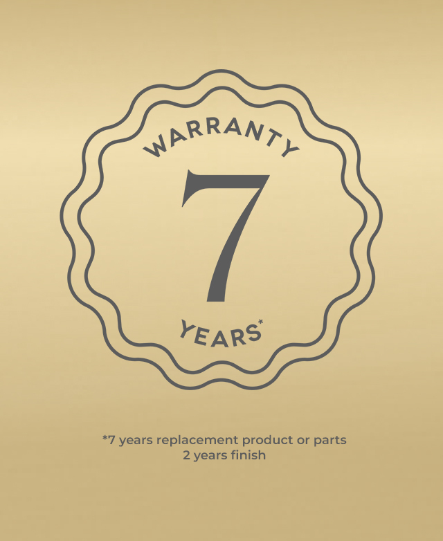 7-year warranty badge in gold; 7 years replacement parts or product, 2-year finish.